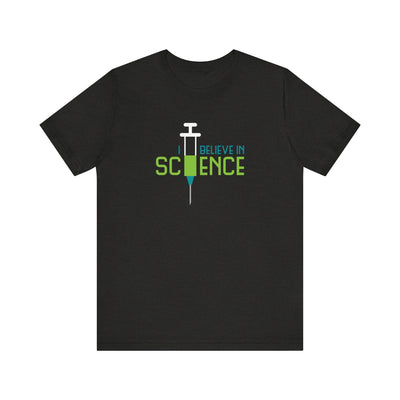 Black heather t-shirt with 'I Believe in Science' text and syringe graphic 