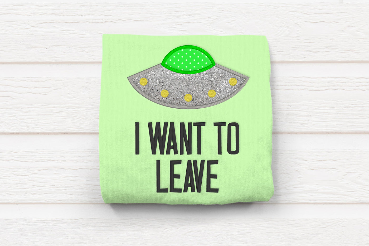 I Want to Leave UFO Applique and Embroidery File