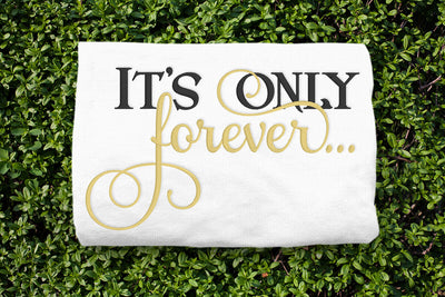 It's Only Forever Embroidery File