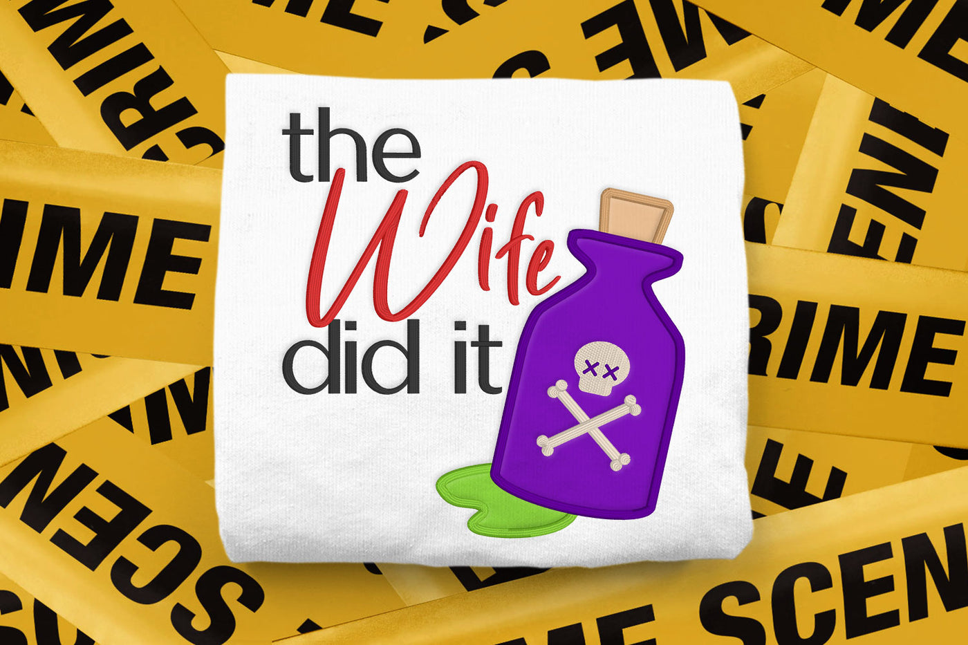 The Wife Did It Whodunit with Poison Applique Embroidery