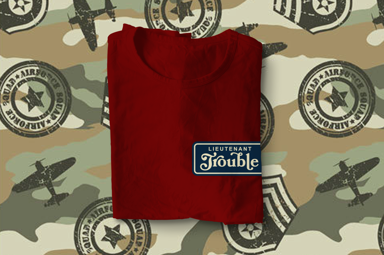 Shirt with a name badge design that says "Lieutenant Trouble."