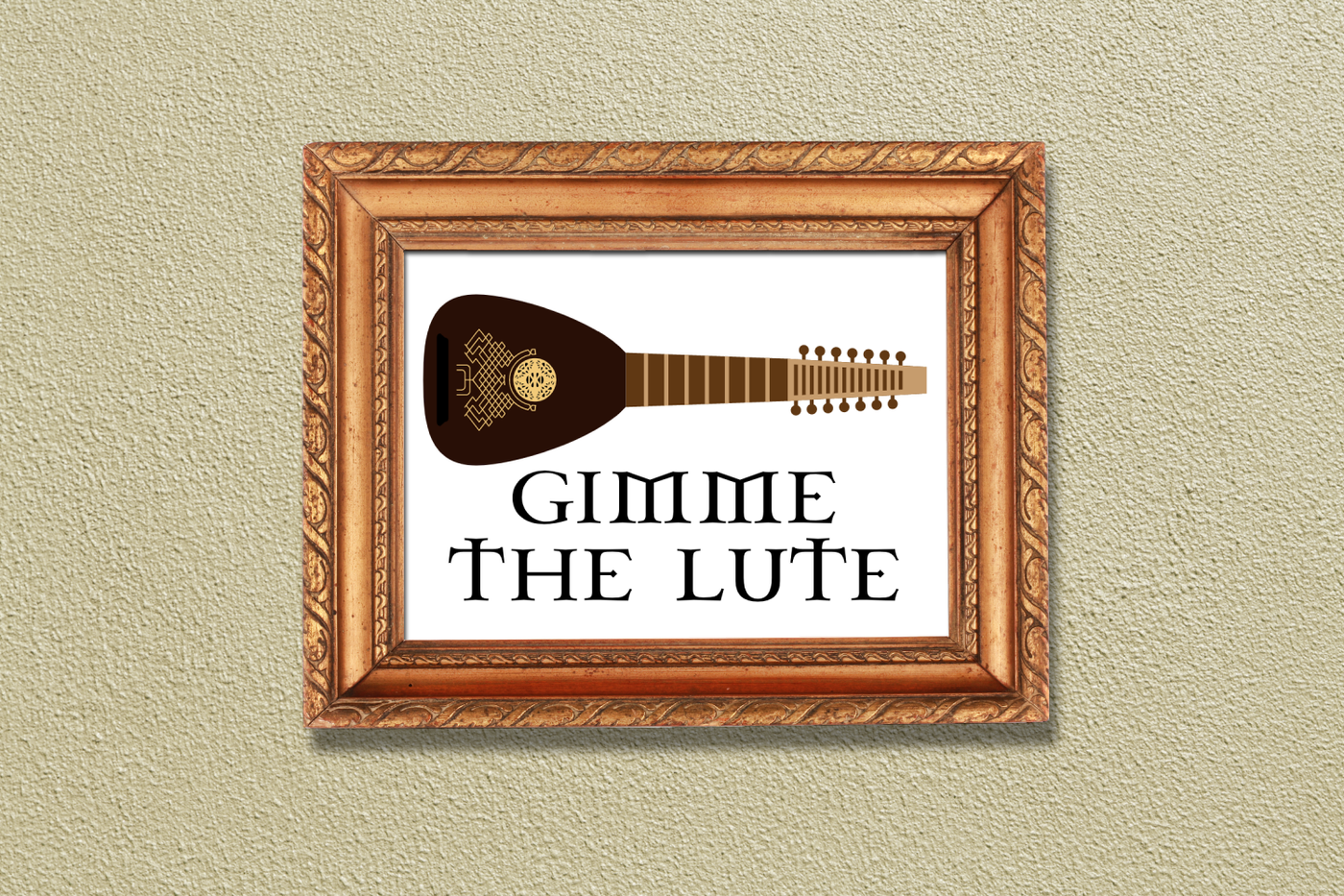 A fancy framed design sits on a beige wall. It has the image of a lute with ornate gold details and the words "gimme the lute" below.