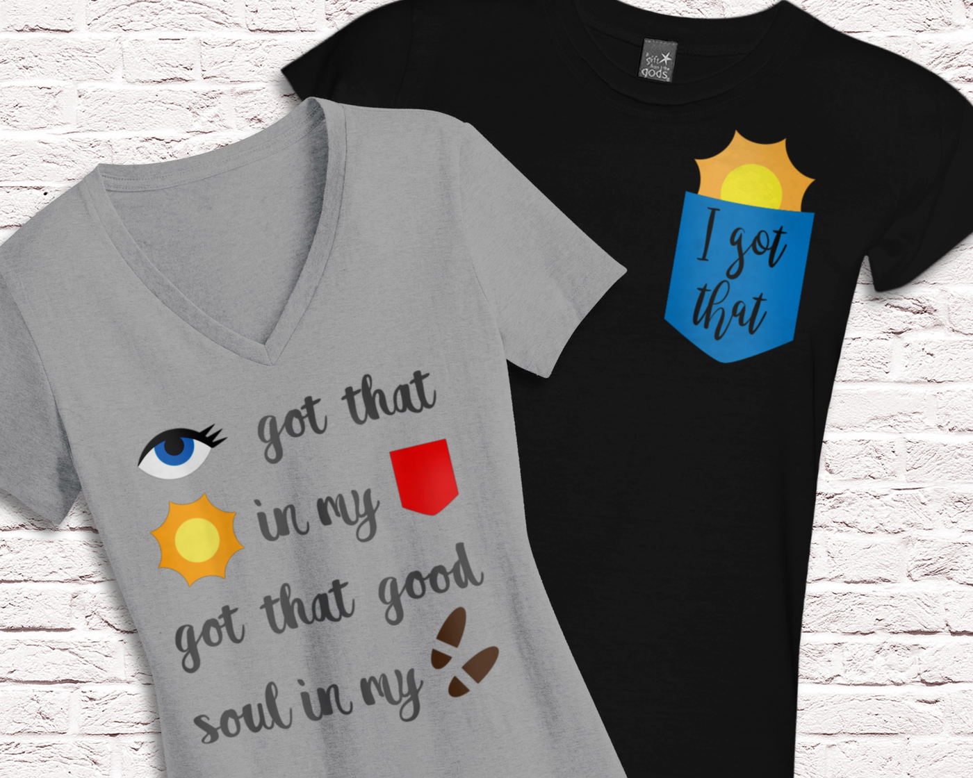 Duo of designs with a pocket that says "I got that" with a sun peeking out from inside, and a rebus of the phrase "[eye] got that [sunshine] in my pocket got that good soul in my [feet]"